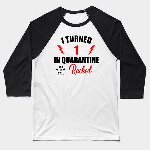 Quarantine 1st Birthday, I Turned 1 in Quarantine 2020 T-Shirt Baseball T-Shirt by NoxDesigns